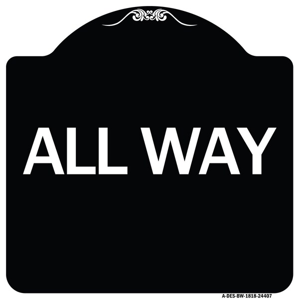 Designer Series Sign-All Way, Black & White Heavy-Gauge Aluminum Sign, 18" x 18", BW-1818-24407